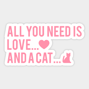 All You Need Is Love And A Cat Sticker